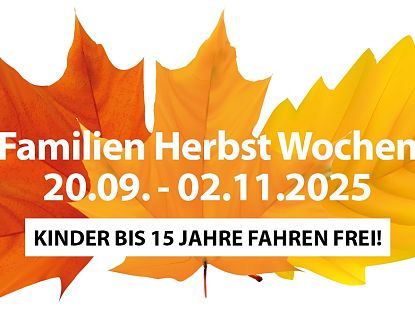 Grafik mit bunten Herbstblättern und dem Schriftzug: Familien Herbst Wochen 20.09. – 02.11.2025 – Kinder bis 15 Jahre fahren frei!